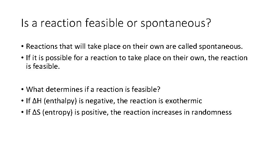 Is a reaction feasible or spontaneous? • Reactions that will take place on their