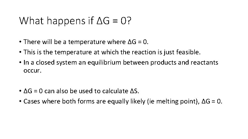 What happens if ΔG = 0? • There will be a temperature where ΔG