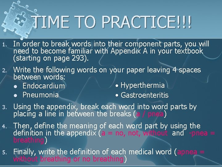 TIME TO PRACTICE!!! 1. In order to break words into their component parts, you
