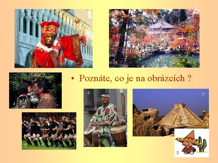 3 2 • Poznáte, co je na obrázcích ? 6 7 4 5 8