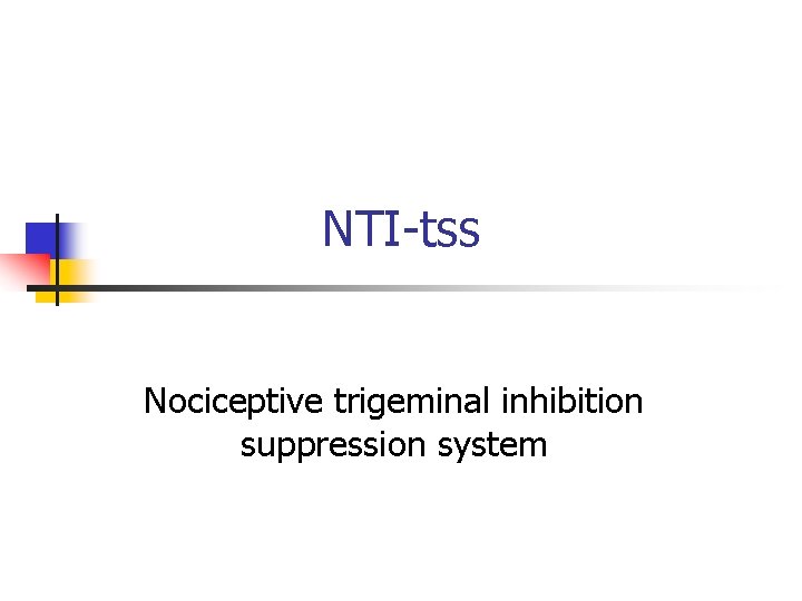 NTI-tss Nociceptive trigeminal inhibition suppression system 