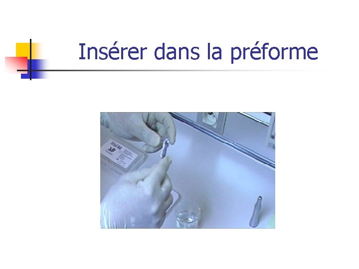 Insérer dans la préforme 