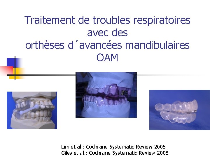 Traitement de troubles respiratoires avec des orthèses d´avancées mandibulaires OAM Lim et al. :