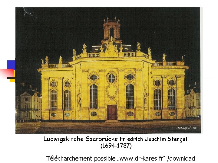 Herzliche Grüße aus dem Saarland Ludwigskirche Saarbrücke Friedrich Joachim Stengel (1694 -1787) Télécharchement possible