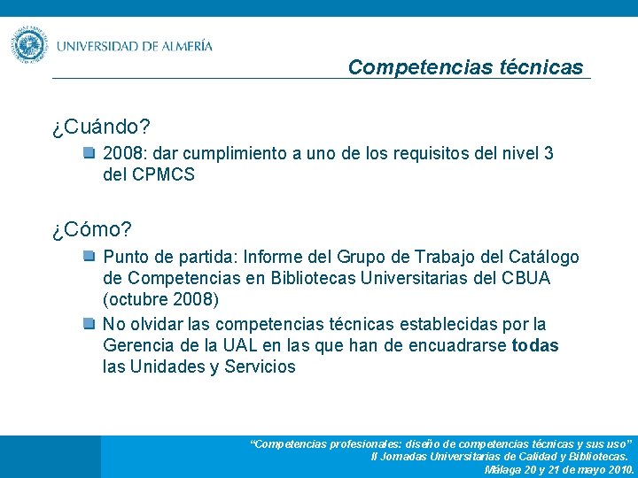 Competencias técnicas ¿Cuándo? 2008: dar cumplimiento a uno de los requisitos del nivel 3