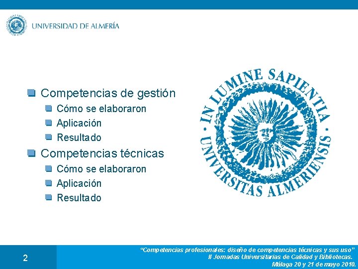 Competencias de gestión Cómo se elaboraron Aplicación Resultado Competencias técnicas Cómo se elaboraron Aplicación