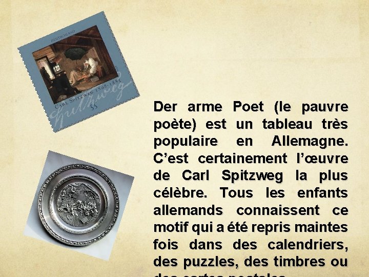 Der arme Poet (le pauvre poète) est un tableau très populaire en Allemagne. C’est