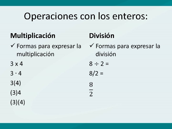 Operaciones con los enteros: Multiplicación División • • 