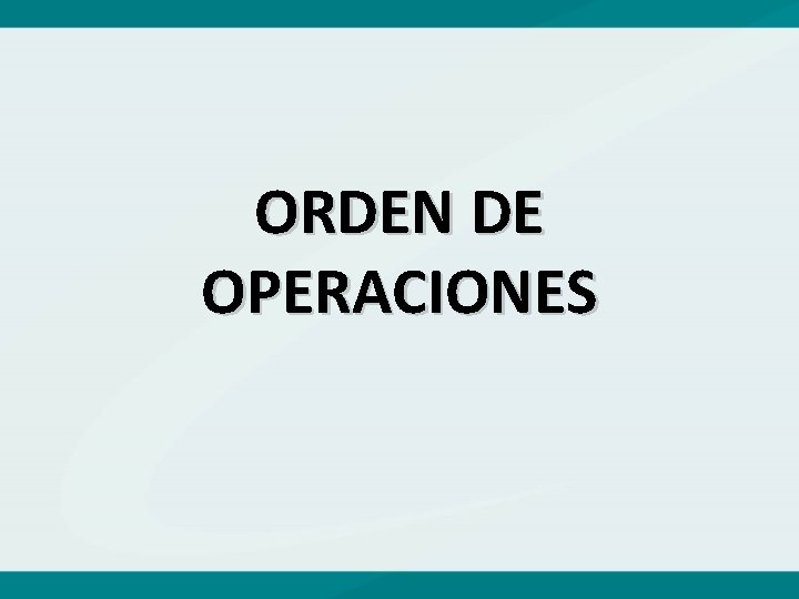 ORDEN DE OPERACIONES 