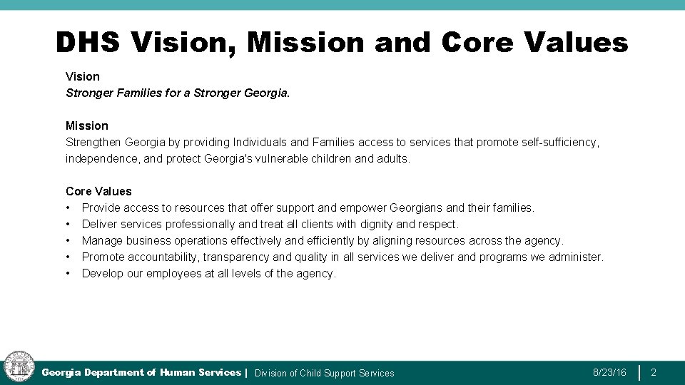 DHS Vision, Mission and Core Values Vision Stronger Families for a Stronger Georgia. Mission