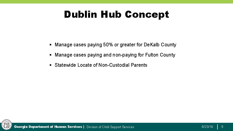 Dublin Hub Concept § Manage cases paying 50% or greater for De. Kalb County