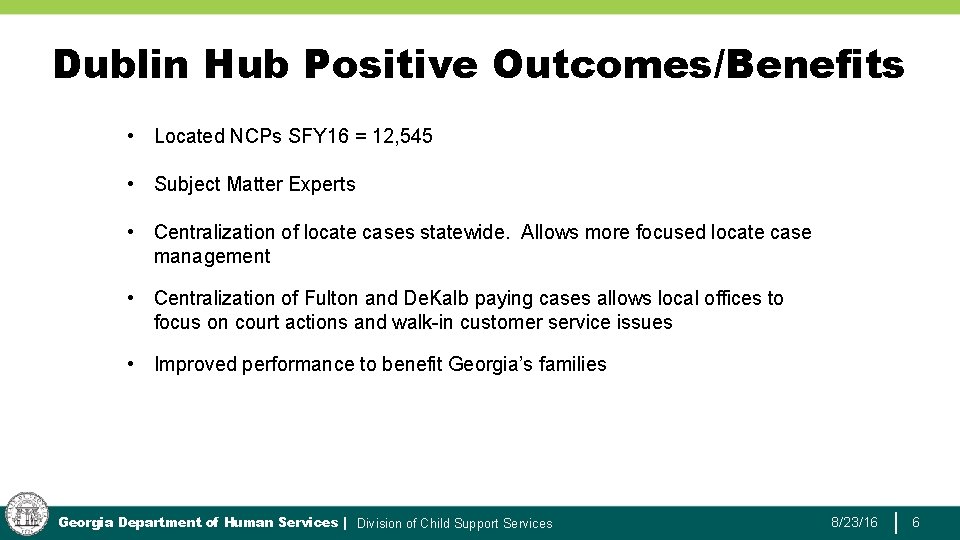 Dublin Hub Positive Outcomes/Benefits • Located NCPs SFY 16 = 12, 545 • Subject