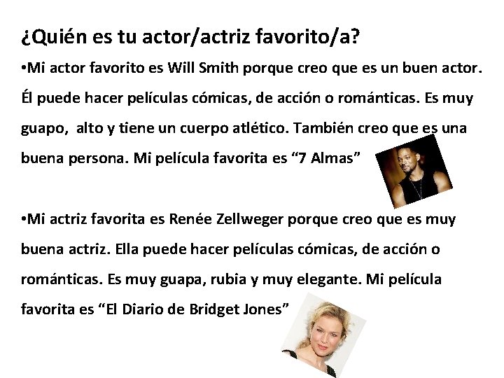 ¿Quién es tu actor/actriz favorito/a? • Mi actor favorito es Will Smith porque creo