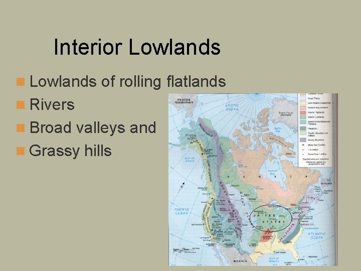 Interior Lowlands n Lowlands of rolling flatlands n Rivers n Broad valleys and n