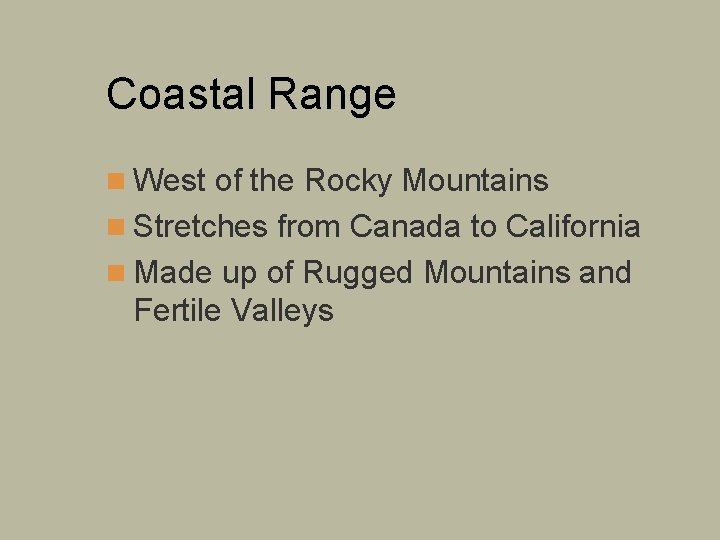 Coastal Range n West of the Rocky Mountains n Stretches from Canada to California