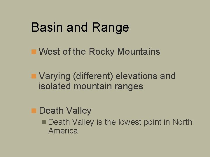 Basin and Range n West of the Rocky Mountains n Varying (different) elevations and