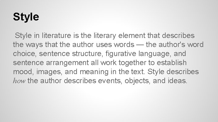 Style in literature is the literary element that describes the ways that the author