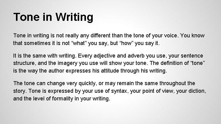 Tone in Writing Tone in writing is not really any different than the tone
