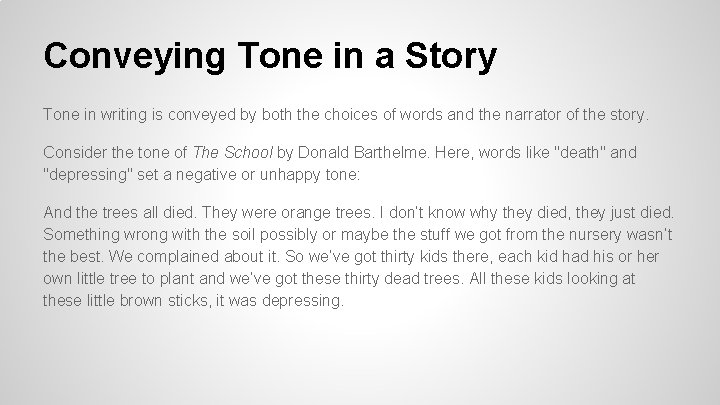 Conveying Tone in a Story Tone in writing is conveyed by both the choices