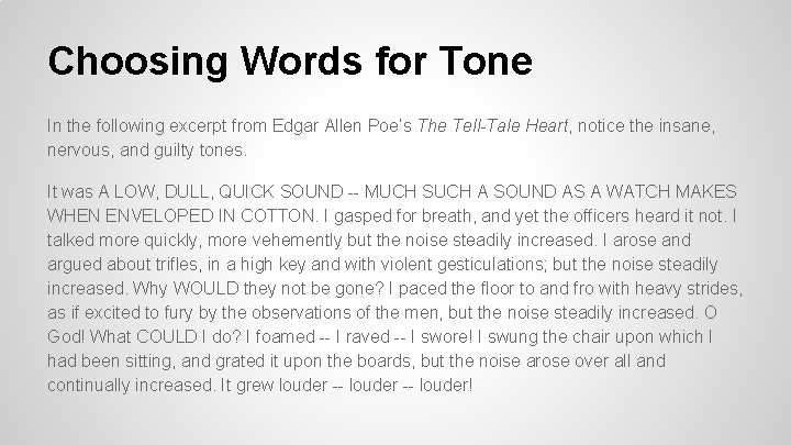 Choosing Words for Tone In the following excerpt from Edgar Allen Poe’s The Tell-Tale