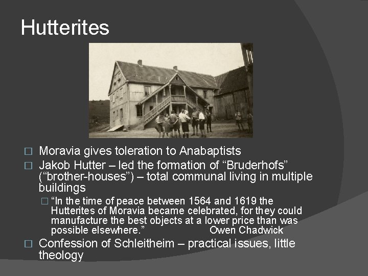 Hutterites � � Moravia gives toleration to Anabaptists Jakob Hutter – led the formation