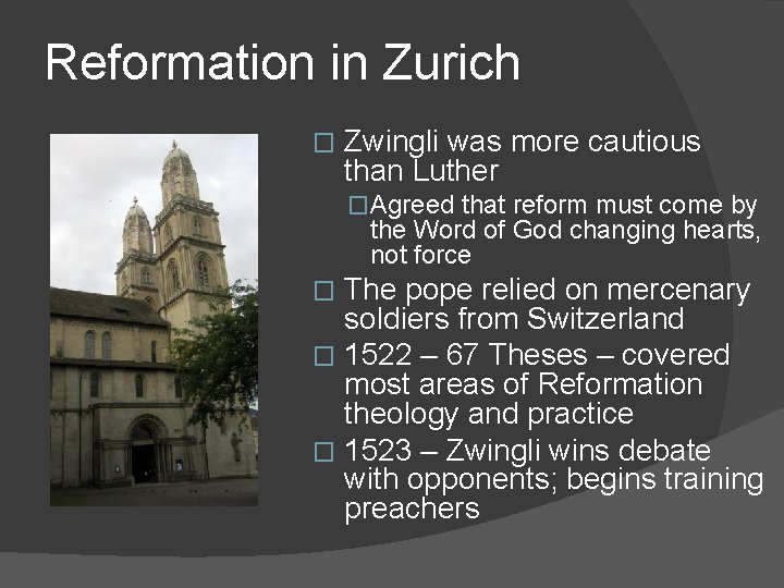 Reformation in Zurich � Zwingli was more cautious than Luther �Agreed that reform must