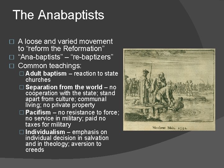 The Anabaptists A loose and varied movement to “reform the Reformation” � “Ana-baptists” –