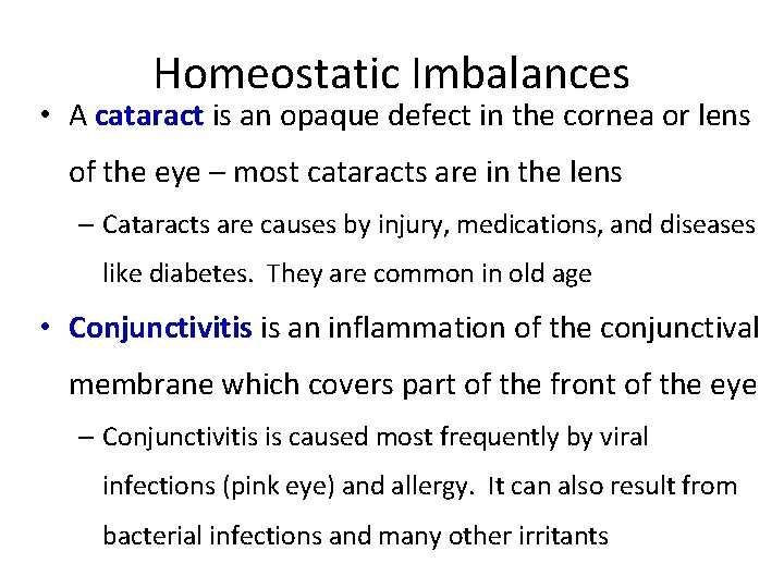 Homeostatic Imbalances • A cataract is an opaque defect in the cornea or lens
