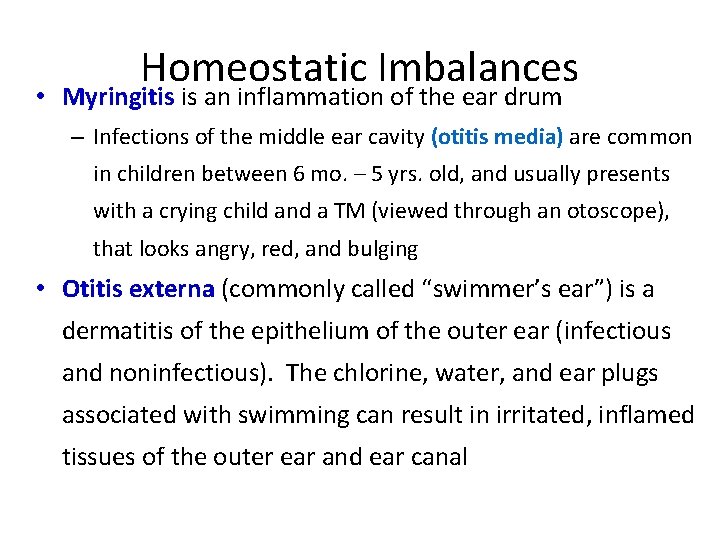 Homeostatic Imbalances • Myringitis is an inflammation of the ear drum – Infections of
