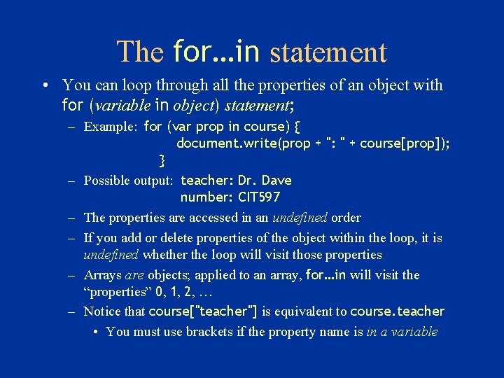 The for…in statement • You can loop through all the properties of an object