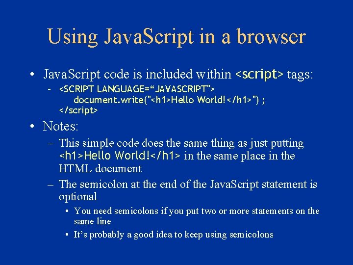 Using Java. Script in a browser • Java. Script code is included within <script>