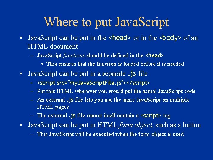 Where to put Java. Script • Java. Script can be put in the <head>