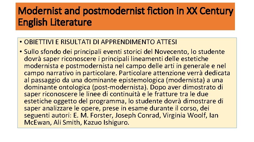 Modernist and postmodernist fiction in XX Century English Literature • OBIETTIVI E RISULTATI DI