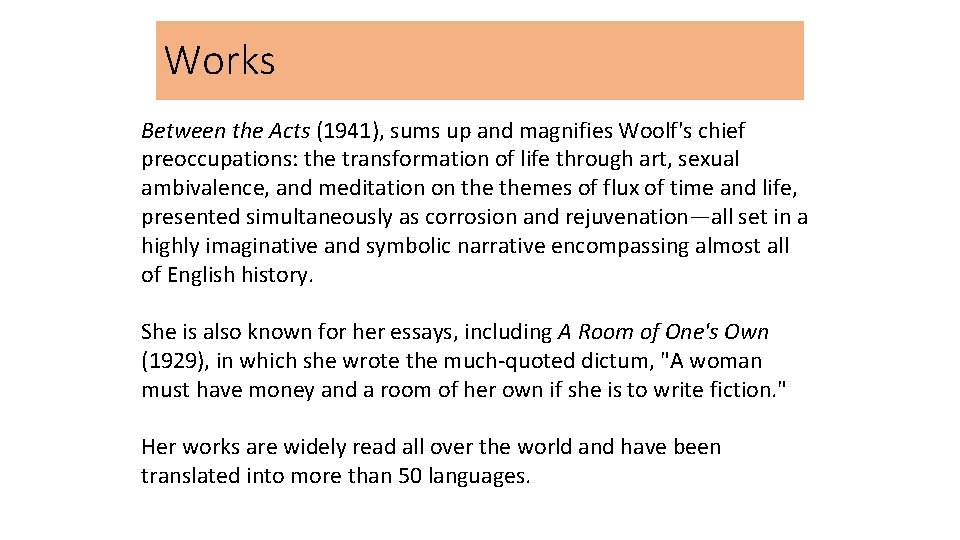 Works Between the Acts (1941), sums up and magnifies Woolf's chief preoccupations: the transformation