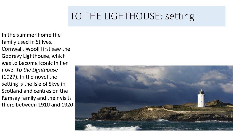 TO THE LIGHTHOUSE: setting In the summer home the family used in St Ives,