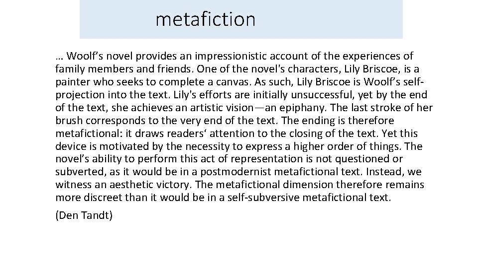 metafiction … Woolf’s novel provides an impressionistic account of the experiences of family members