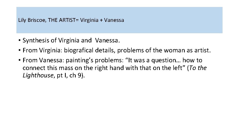 Lily Briscoe, THE ARTIST= Virginia + Vanessa • Synthesis of Virginia and Vanessa. •