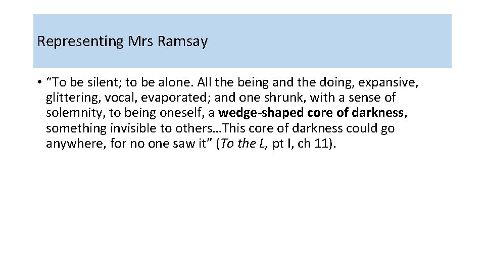 Representing Mrs Ramsay • “To be silent; to be alone. All the being and