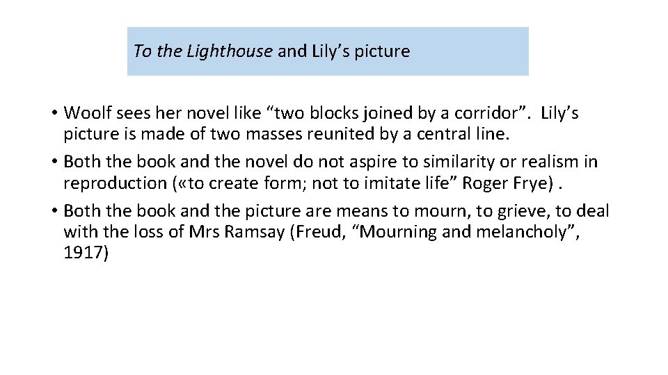 To the Lighthouse and Lily’s picture • Woolf sees her novel like “two blocks