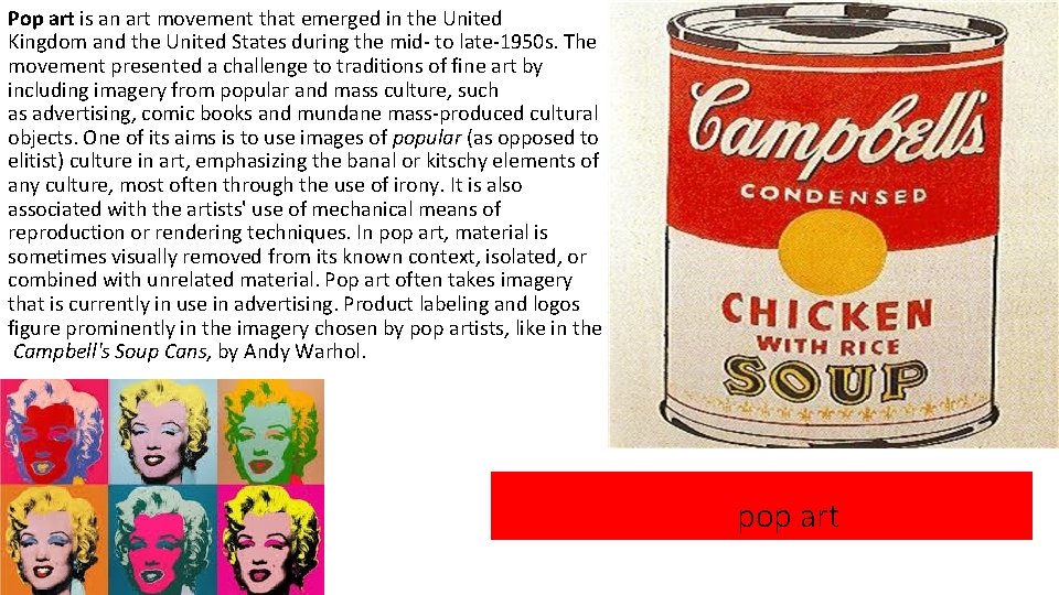 Pop art is an art movement that emerged in the United Kingdom and the