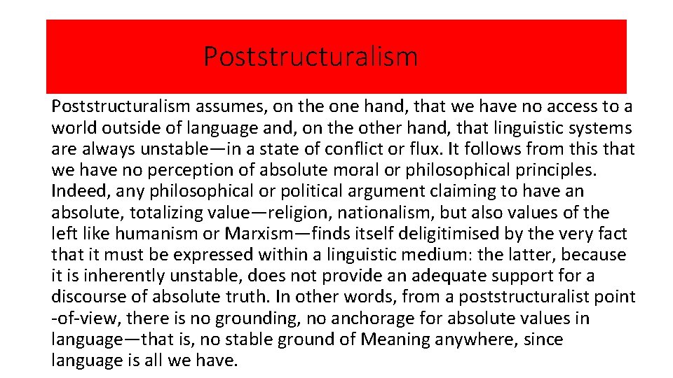 Poststructuralism assumes, on the one hand, that we have no access to a world