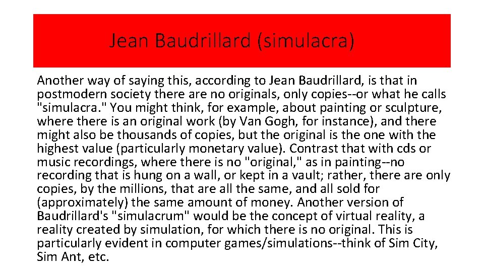 Jean Baudrillard (simulacra) Another way of saying this, according to Jean Baudrillard, is that
