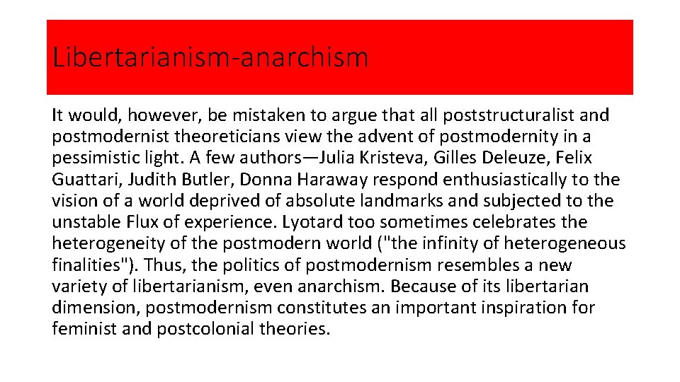 Libertarianism-anarchism It would, however, be mistaken to argue that all poststructuralist and postmodernist theoreticians