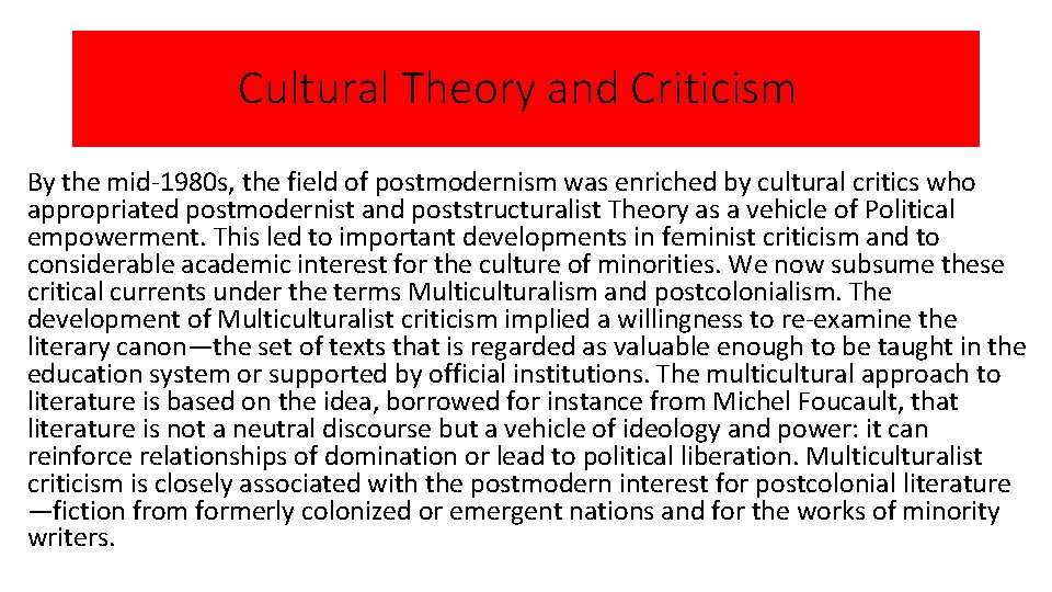 Cultural Theory and Criticism By the mid-1980 s, the field of postmodernism was enriched