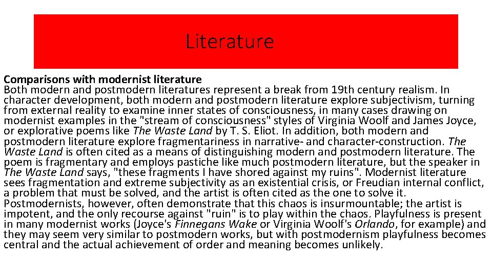 Literature Comparisons with modernist literature Both modern and postmodern literatures represent a break from