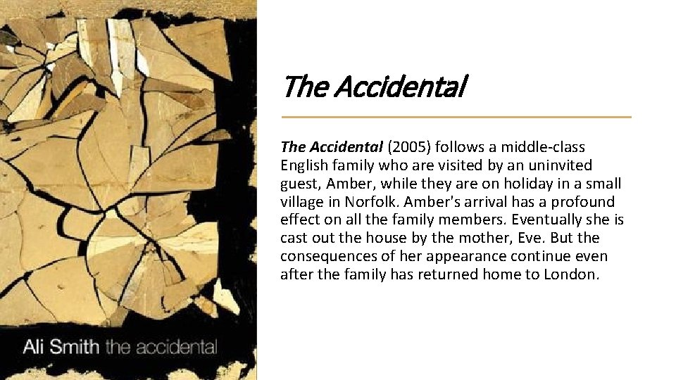 The Accidental (2005) follows a middle-class English family who are visited by an uninvited