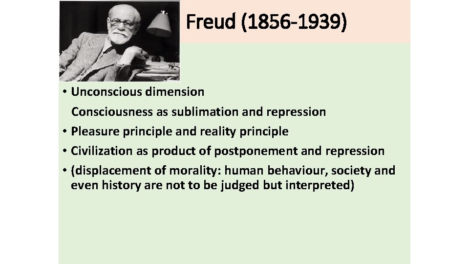 S. Freud (1856 -1939) • Unconscious dimension Consciousness as sublimation and repression • Pleasure