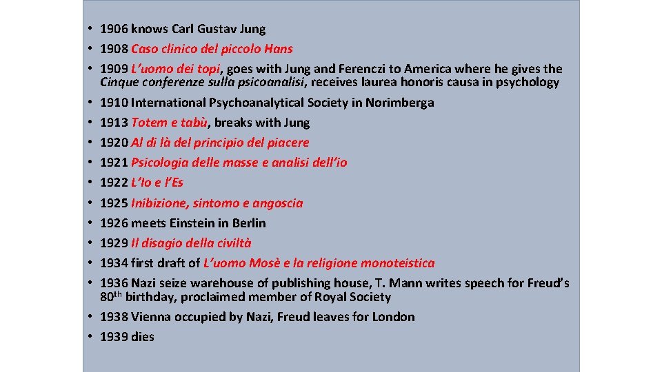  • 1906 knows Carl Gustav Jung • 1908 Caso clinico del piccolo Hans