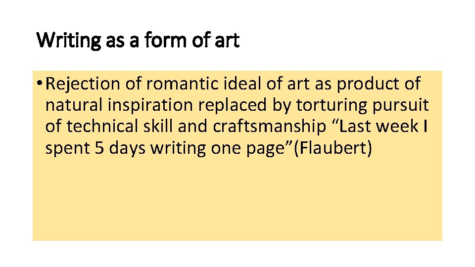 Writing as a form of art • Rejection of romantic ideal of art as