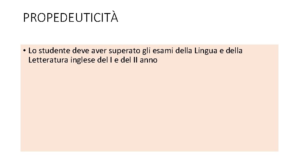 PROPEDEUTICITÀ • Lo studente deve aver superato gli esami della Lingua e della Letteratura